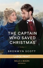The captain who saved Christmas / by Bronwyn Scott.