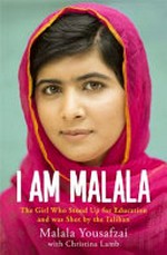 I am Malala : the girl who stood up for education and was shot by the Taliban / Malala Yousafzai ; with Christina Lamb.