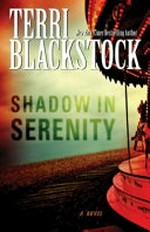 Shadow in Serenity / by Terri Blackstock.