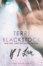If I live / by Terri Blackstock.