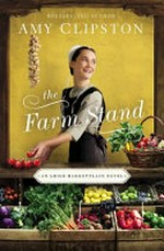 The farm stand / by Amy Clipston.