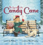 The legend of the candy cane : the inspirational story of our favorite Christmas candy / by Lori Walburg