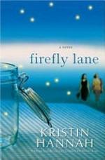 Firefly Lane / by Kristin Hannah.