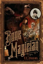 The bone magician / by F. E. Higgins.
