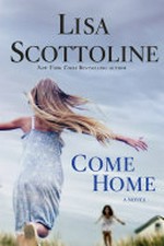 Come home / by Lisa Scottoline.