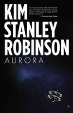 Aurora / by Kim Stanley Robinson.