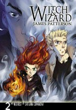 Witch & wizard, the manga : Vol 2 / [Graphic novel] by James Patterson with Ned Rust & Svetlana Chmakova ; adaptation and illustration, Svetlana Chmakova.