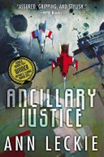 Ancillary justice / by Ann Leckie.