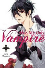 He's my only vampire : Vol. 1 / by Aya Shouoto