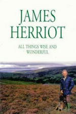 All things wise and wonderful / by James Herriot.