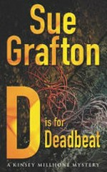 D is for deadbeat / by Sue Grafton.