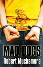 Mad dogs / by Robert Muchamore.