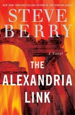 The Alexandria link / by Steve Berry.