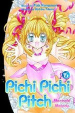 Pichi Pichi Pitch - Mermaid Melody, Vol. 6, Pitch-perfect pitched battle! / [Graphic novel] manga by Pink Hanamori ; scenario by Michiko Yokote ; translated and adapted by William Flanagan ; lettered by Min Choi.