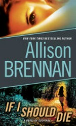 If I should die : a novel of suspense / by Allison Brennan.