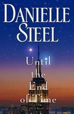 Until the end of time / by Danielle Steel.