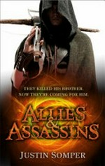 Allies & assassins / by Justin Somper.