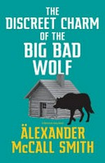 The discreet charm of the big bad wolf / by Alexander McCall Smith.