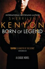 Born of legend / by Sherrilyn Kenyon.