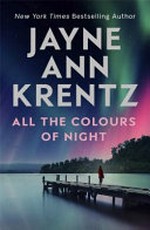 All the colours of night / by Jayne Ann Krentz.