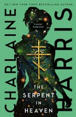 The serpent in heaven / by Charlaine Harris.