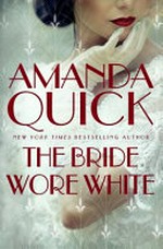 The bride wore white / by Amanda Quick.
