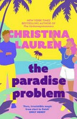 The paradise problem / by Christina Lauren.