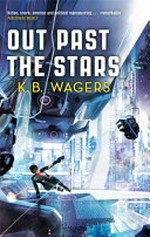 Out past the stars / by K.B. Wagers.