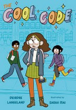 The cool code / [Graphic novel] by Deirdre Langeland.