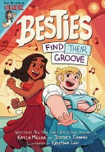 Besties: Find their groove / [Graphic novel] by Kayla Miller & Jeffrey Canino