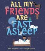 All my friends are fast asleep /