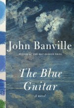 The blue guitar / by John Banville.