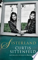 Sisterland / by Curtis Sittenfeld.
