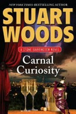 Carnal curiosity / by Stuart Woods.
