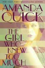 The girl who knew too much / by Amanda Quick.