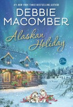 Alaskan holiday : a novel / by Debbie Macomber.