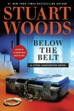 Below the belt / by Stuart Woods.