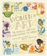 Women in art : 50 fearless creatives who inspired the world / by Rachel Ignotofsky.