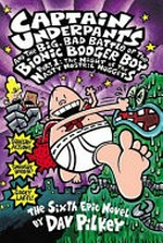 Captain underpants and the big, bad battle of the bionic booger boy: Part 1: the night of the nasty nostril nuggets