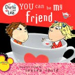 You can be my friend / by Lauren Child.