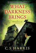 What darkness brings / by C. S. Harris.