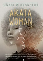 Akata woman / by Nnedi Okorafor.