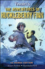 The Adventures of Huckleberry Finn / [Graphic novel] by Adam Sexton ; Hyeondo Park.