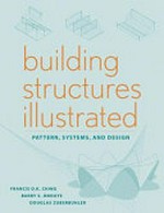 Building structures illustrated : patterns, systems, and design / by Francis Ching.