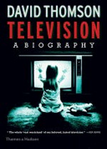 Television : a biography / by David Thomson.
