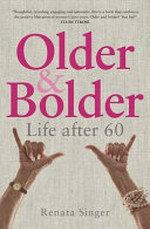 Older and bolder / by Renata Singer.