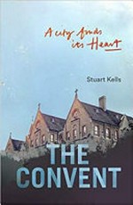The convent : a city finds its heart / by Stuart Kells.