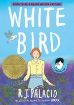 White bird : a Wonder story / by R.J. Palacio