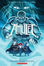 Amulet : Vol. 6, Escape from Lucien / [Graphic novel] by Kazu Kibuishi.