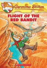 Flight of the Red Bandit / by Geronimo Stilton.